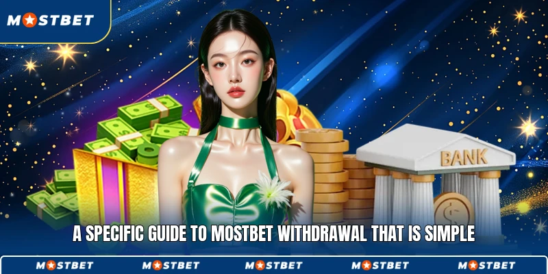 A specific guide to Mostbet withdrawal that is simple