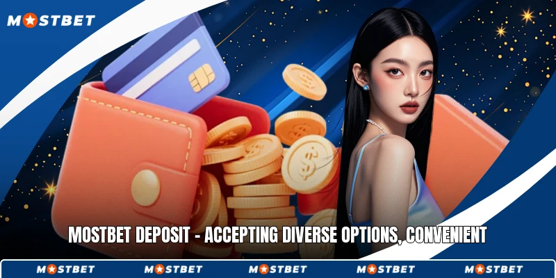 Mostbet Deposit - Accepting Diverse Options, Convenient