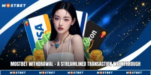 Mostbet Withdrawal - A Streamlined Transaction Walkthrough