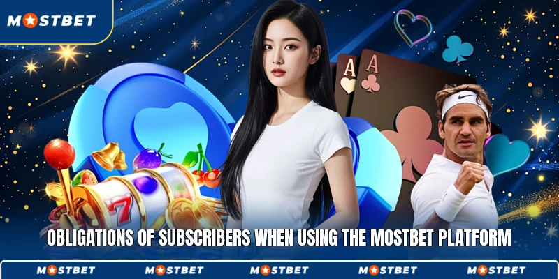 Obligations of subscribers when using the Mostbet platform