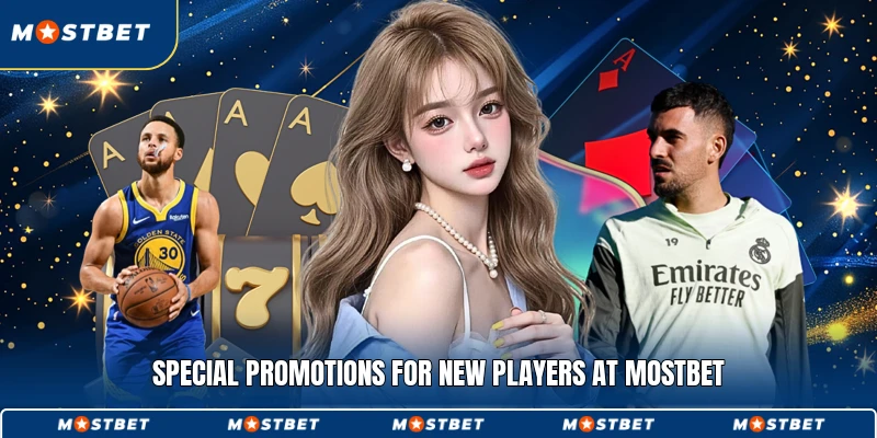 Special promotions for new players at Mostbet