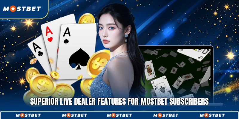 Superior live dealer features for Mostbet subscribers