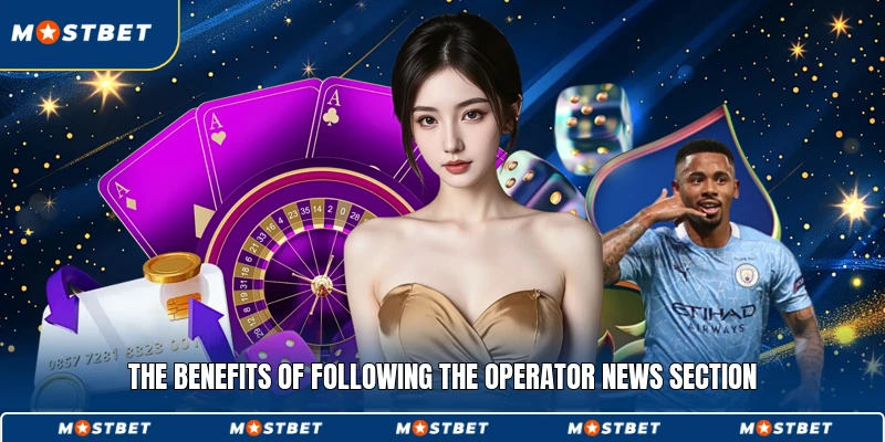 The benefits of following the operator news section