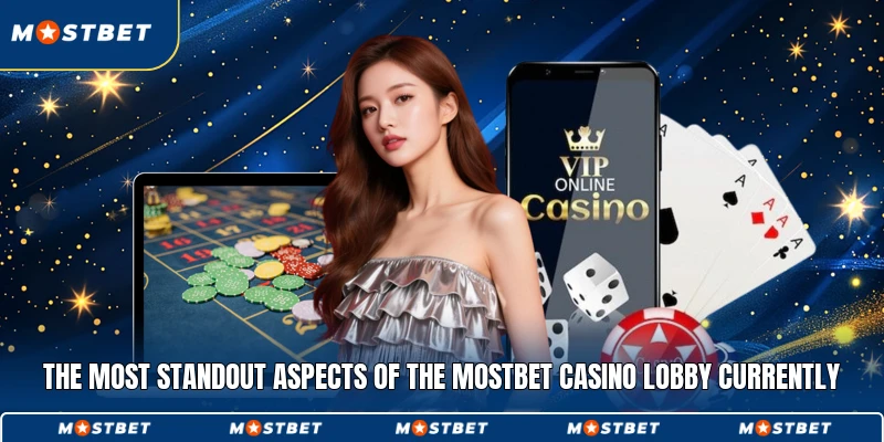 The most standout aspects of the Mostbet Casino lobby currently