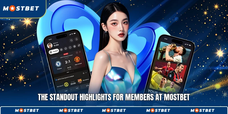 The standout highlights for members at Mostbet