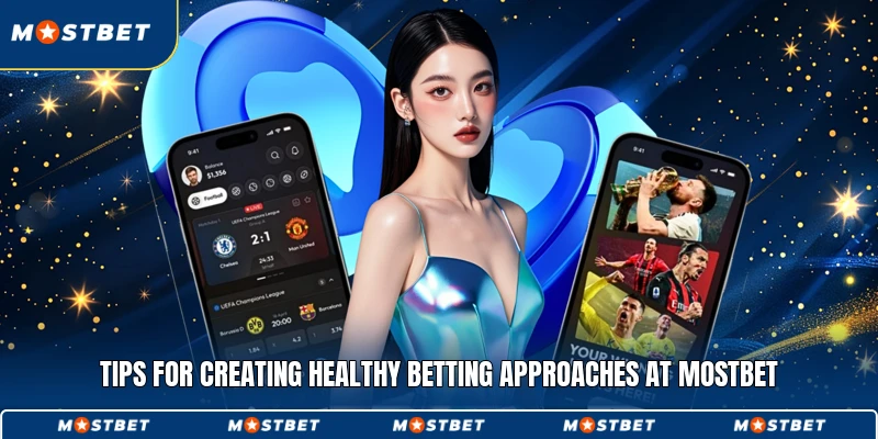 Tips for creating healthy betting approaches at Mostbet